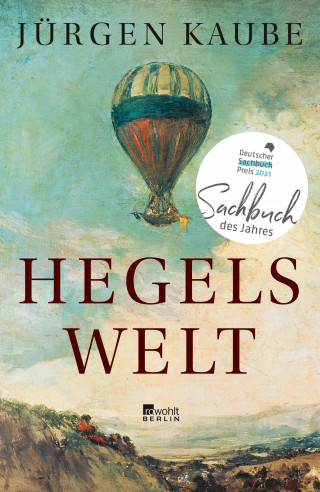 Jürgen Kaube: Hegels Welt