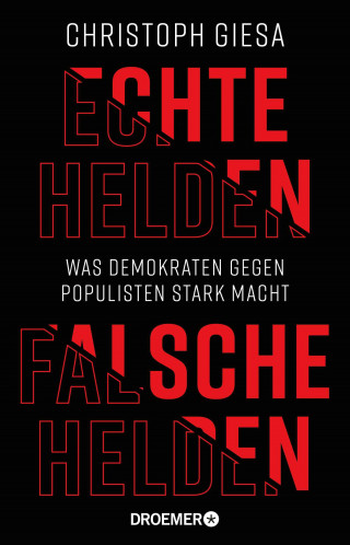 Christoph Giesa: Echte Helden, falsche Helden