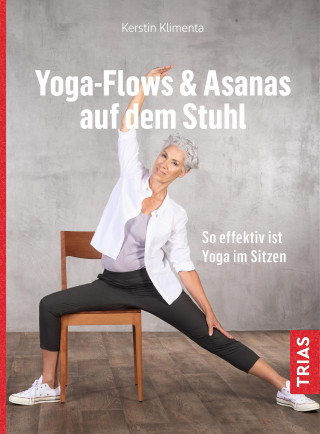 Kerstin Klimenta: Yoga - Flows & Asanas auf dem Stuhl