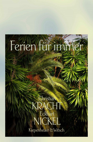 Christian Kracht, Eckhart Nickel: Ferien für immer