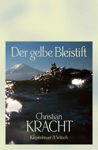 Christian Kracht: Der gelbe Bleistift