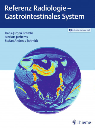Hans-Jürgen Brambs, Markus Juchems, Stefan Andreas Schmidt: Referenz Radiologie - Gastrointestinales System