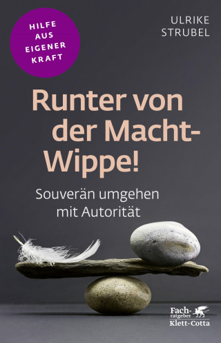 Ulrike Strubel: Runter von der Macht-Wippe! (Fachratgeber Klett-Cotta, Bd.)