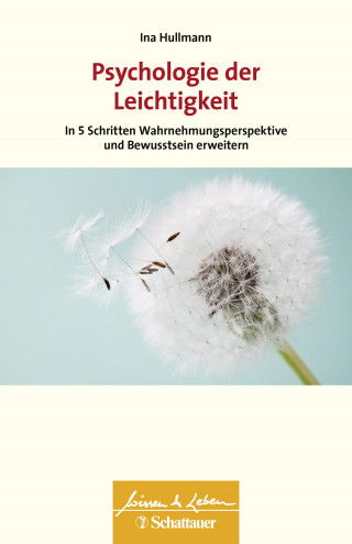 Ina Hullmann: Psychologie der Leichtigkeit (Wissen & Leben)