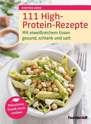 Martina Amon: 111 High-Protein-Rezepte