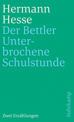 Hermann Hesse: Der Bettler und Unterbrochene Schulstunde