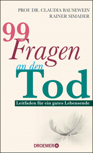 Prof. Dr. Claudia Bausewein, Rainer Simader: 99 Fragen an den Tod