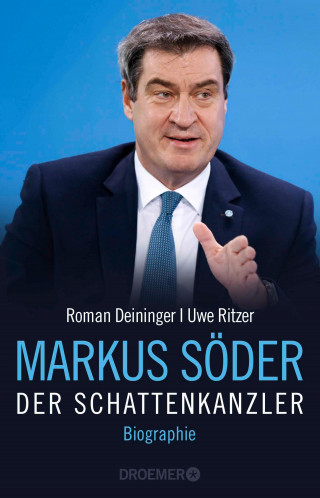 Roman Deininger, Uwe Ritzer: Markus Söder - Der Schattenkanzler