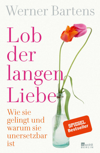 Werner Bartens: Lob der langen Liebe