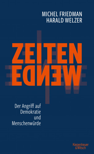 Michel Friedman, Harald Welzer: Zeitenwende - Der Angriff auf Demokratie und Menschenwürde