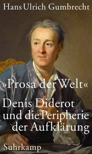 Hans Ulrich Gumbrecht: »Prosa der Welt«