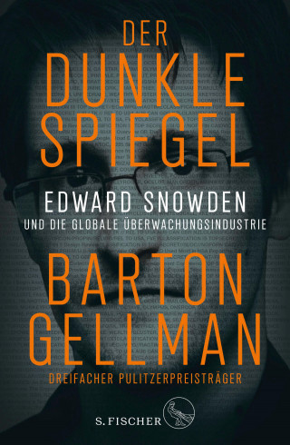 Barton Gellman: Der dunkle Spiegel – Edward Snowden und die globale Überwachungsindustrie