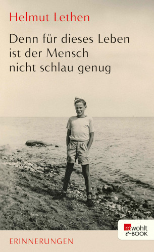 Helmut Lethen: Denn für dieses Leben ist der Mensch nicht schlau genug