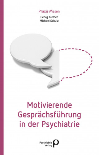 Georg Kremer, Michael Schulz: Motivierende Gesprächsführung in der Psychiatrie