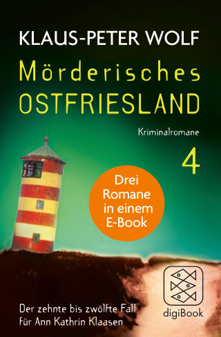 Klaus-Peter Wolf: Mörderisches Ostfriesland IV. Ann Kathrin Klaasens zehnter bis zwölfter Fall in einem E-Book