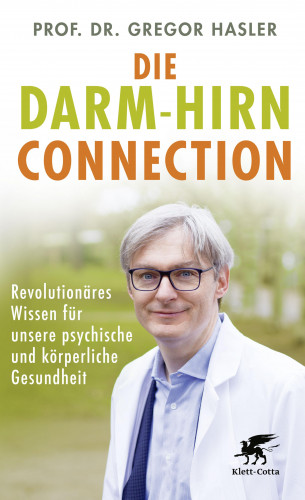 Gregor Hasler: Die Darm-Hirn-Connection (Wissen & Leben)