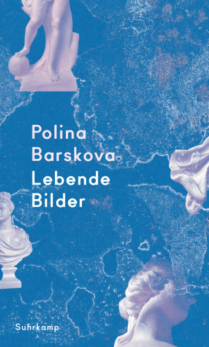 Polina Barskova: Lebende Bilder
