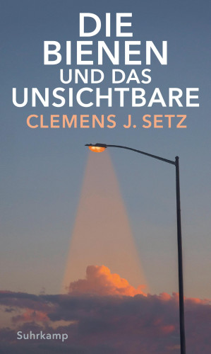 Clemens J. Setz: Die Bienen und das Unsichtbare