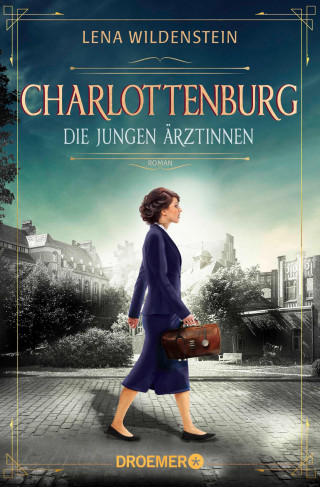 Lena Wildenstein: Charlottenburg. Die jungen Ärztinnen