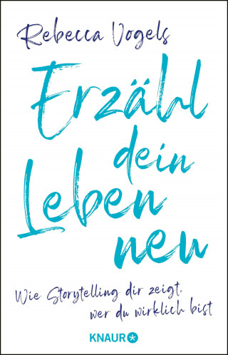 Rebecca Vogels: Erzähl dein Leben neu