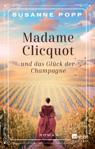 Susanne Popp: Madame Clicquot und das Glück der Champagne