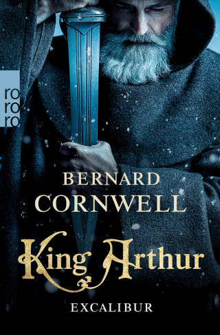 Bernard Cornwell: King Arthur: Excalibur