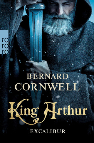Bernard Cornwell: King Arthur: Excalibur