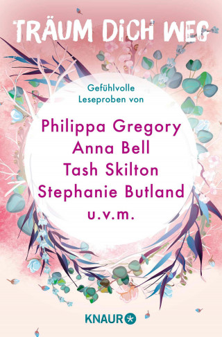 Yvonne Jensen, Philippa Gregory, Marie Matisek, Lily Oliver, Anna Bell, Sonja Rüther, Tash Skilton, Pia Casell, Stephanie Butland, Emma Jacobsen, Anna Herzblum: Träum dich weg: Sehnsucht bei Knaur #01