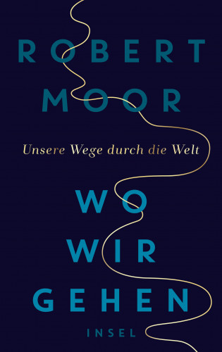 Robert Moor: Wo wir gehen