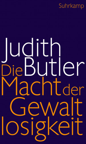 Judith Butler: Die Macht der Gewaltlosigkeit