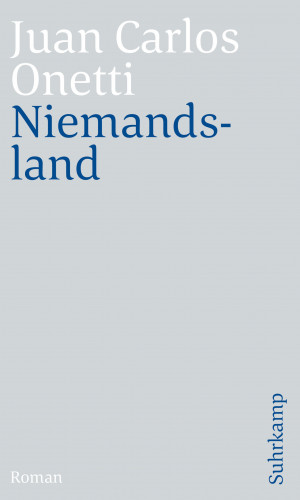 Juan Carlos Onetti: Niemandsland