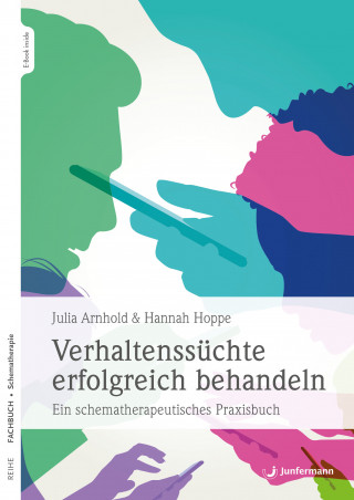 Julia Arnhold, Hannah Hoppe: Verhaltenssüchte erfolgreich behandeln
