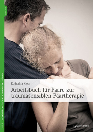 Katharina Klees: Arbeitsbuch für Paare zur traumasensiblen Paartherapie