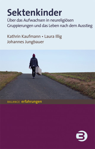 Kathrin Kaufmann, Laura Illig, Johannes Jungbauer: Sektenkinder