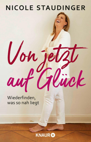 Nicole Staudinger: Von jetzt auf Glück