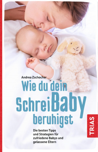 Andrea Zschocher: Wie du dein Schreibaby beruhigst