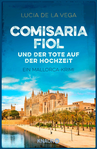 Lucia de la Vega: Comisaria Fiol und der Tote auf der Hochzeit