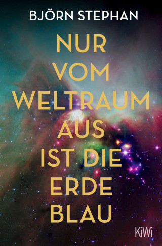 Björn Stephan: Nur vom Weltraum aus ist die Erde blau