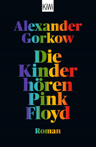 Alexander Gorkow: Die Kinder hören Pink Floyd