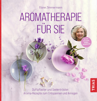 Eliane Zimmermann: Aromatherapie für Sie