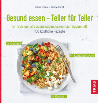 Karin Hofele, Janine Ehret: Gesund essen - Teller für Teller