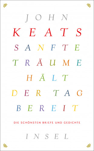 John Keats: Sanfte Träume hält der Tag bereit