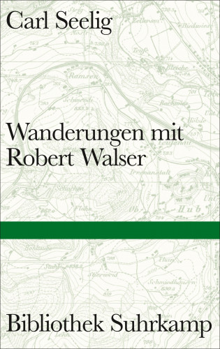 Carl Seelig: Wanderungen mit Robert Walser