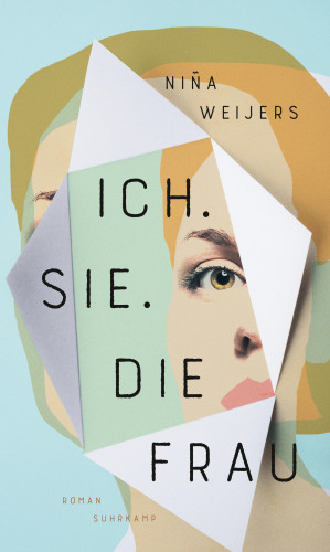 Niña Weijers: Ich. Sie. Die Frau