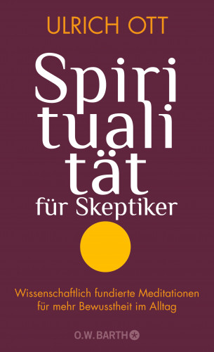 Ulrich Ott: Spiritualität für Skeptiker