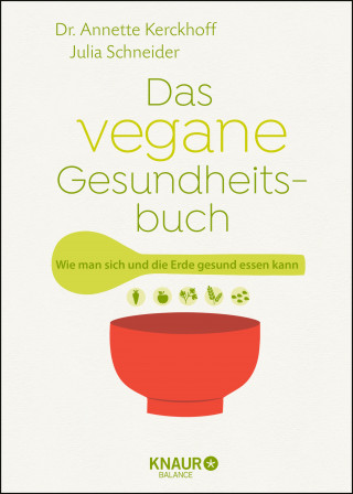 Dr. Annette Kerckhoff, Julia Schneider: Das vegane Gesundheitsbuch