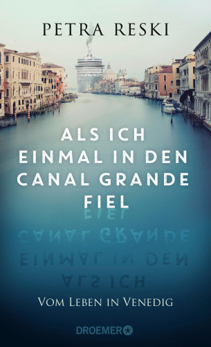Petra Reski: Als ich einmal in den Canal Grande fiel