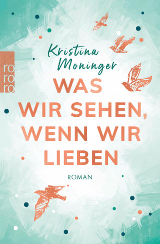Kristina Moninger: Was wir sehen, wenn wir lieben