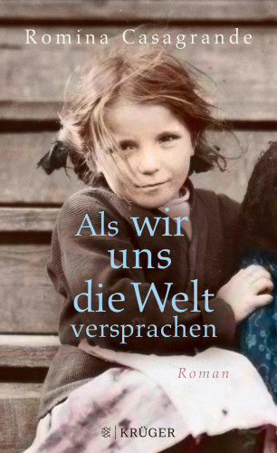 Romina Casagrande: Als wir uns die Welt versprachen
