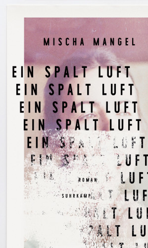 Mischa Mangel: Ein Spalt Luft